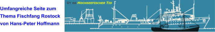 Umfangreiche Seite zum Thema Fischfang Rostock von Hans-Peter Hoffmann