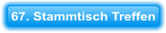67. Stammtisch Treffen